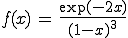  f(x) \,=\, \frac {\exp(-2x)}{(1-x)^{3}}